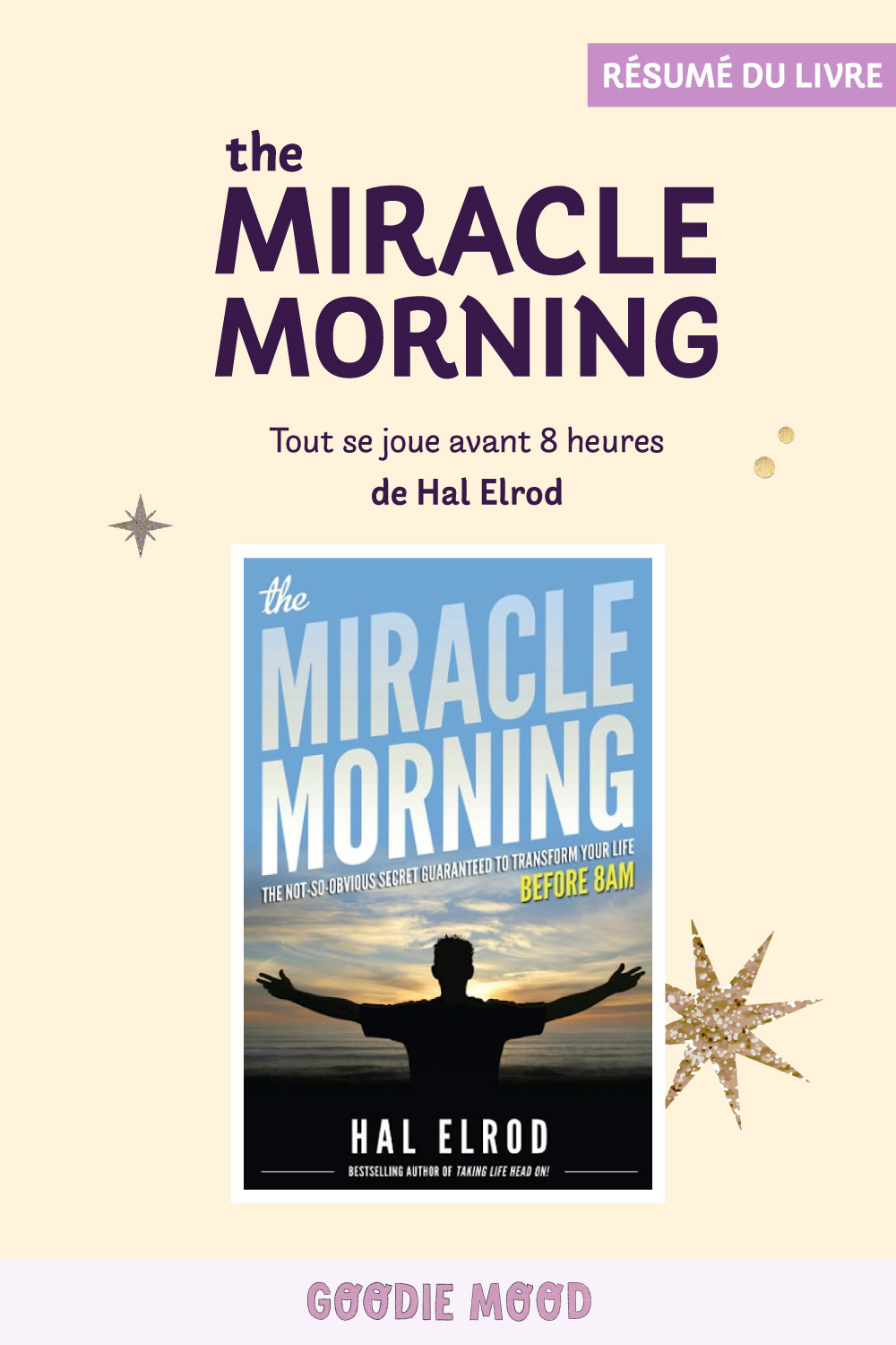 Résumé du livre The Miracle Morning de Hal Elrod sur Goodie Mood le blog feel good

