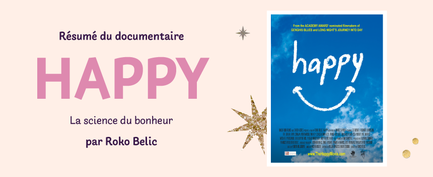 résumé du documentaire "Happy, la science du bonheur" par Roko Belic sur Goodie Mood