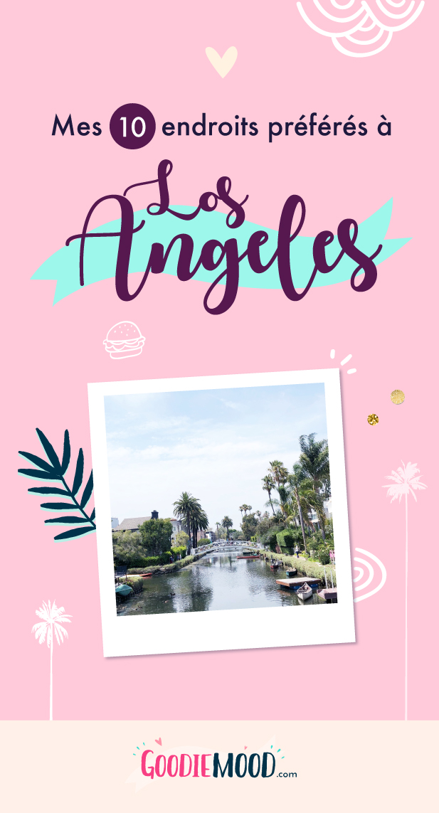 🎬 Mes 10 endroits préférés à Los Angeles. Carte des quartiers Los Angeles, sur Goodie Mood, le blog Feel Good et Créativité #losAngeles #expatlife #changerdevie #venice #santaMonica #theGrove #beverlyHills