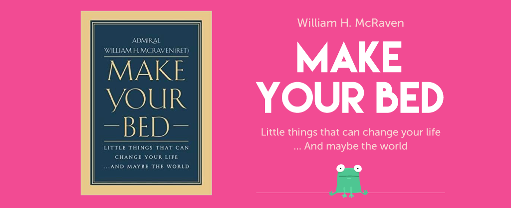 Book Summary of "Make your Bed" by William H. McRaven