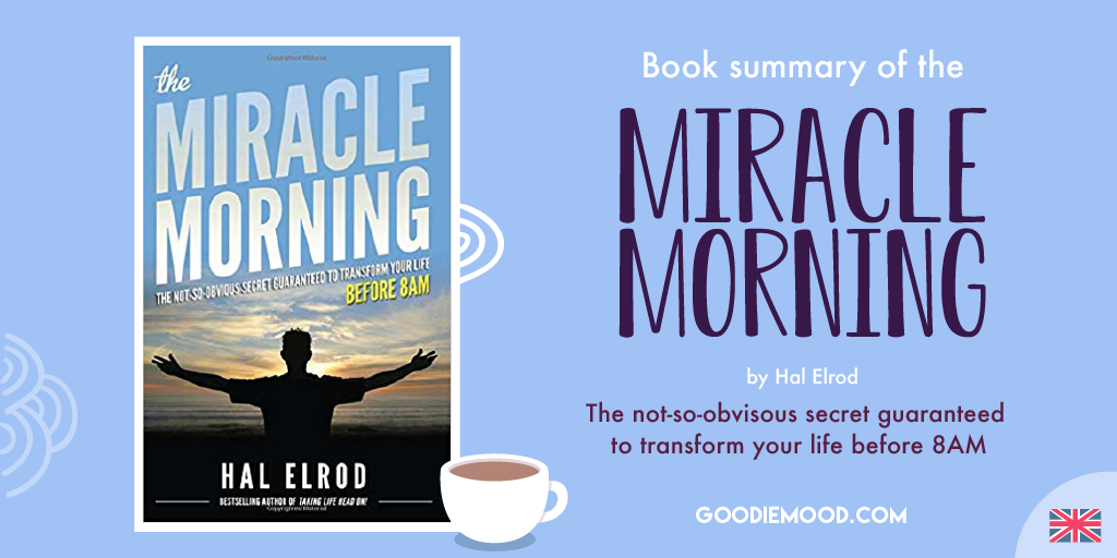 Summary Of The Miracle Morning By Hal Elrod Goodie Mood