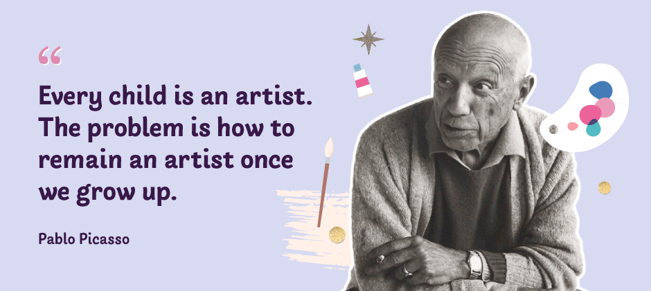quote inspiration by Pablo Picasso - Every child is an artist.
