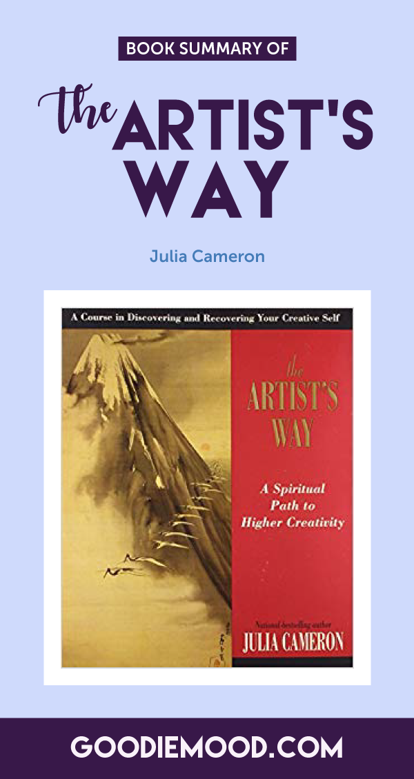 Discover the summary of the book "The Artist's Way" by Julia Cameron. On Goodie Mood, the Feel Good Blog 🌟 #juliacameron #theartistsway #creativity #spirituality #magic #idea #inspiration #infographics #illustration #blog #feelgood #happiness