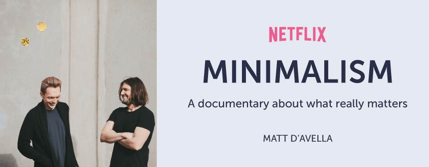“MINIMALISM” - A Netflix documentary about what really matters - blog