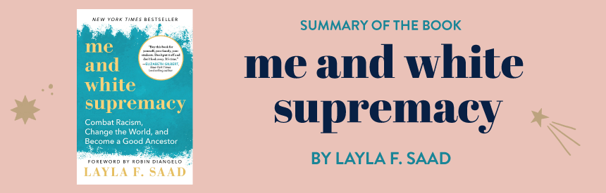 Summary of the book "Me and white supremacy" by Layla F. Saad