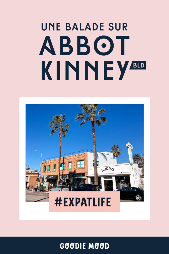 Une balade sur Abbot Kinney Boulevard a Venice Goodie mood Expatlife
